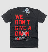 We Don't Give A Damn For The Whole State T shirt